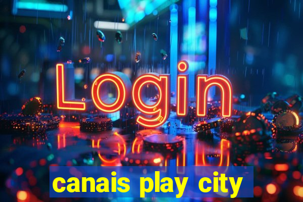 canais play city